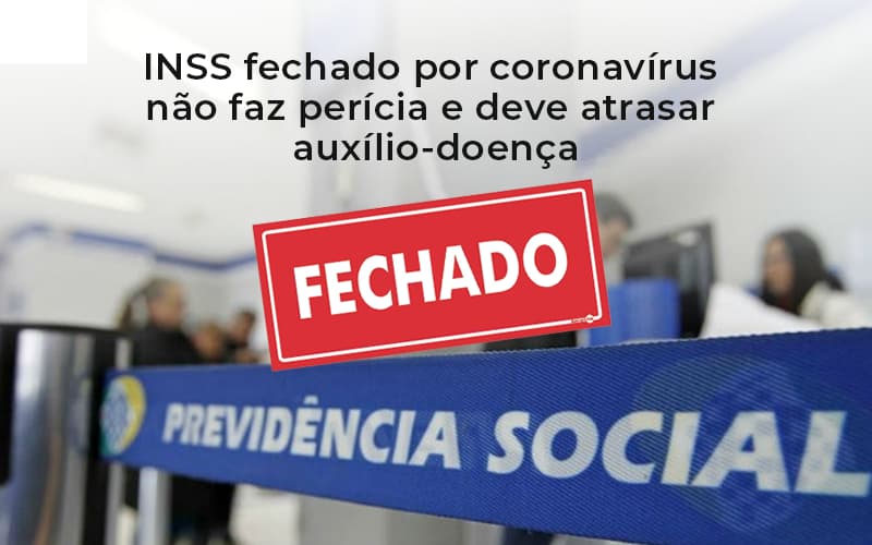 Inss Fechado Por Coronavirus Nao Fsz Pericia E Deve Atrasar Auxilio Doenca Abrir Empresa Simples Contabilidade - Escritório de Advocacia em Várzea Paulista - SP | Dra Elaine Fernandes