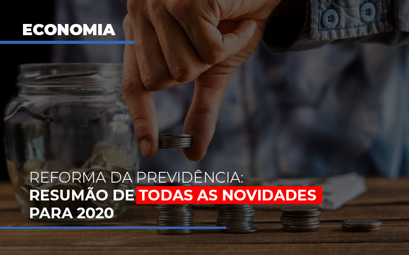 Reforma Da Previdencia Resumao De Todas As Novidades Para 2020 - Escritório de Advocacia em Várzea Paulista - SP | Dra Elaine Fernandes