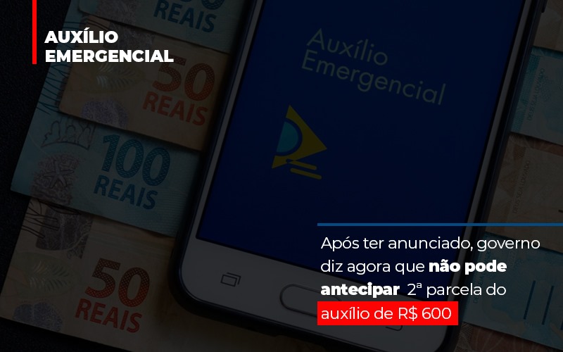 Apos Ter Anunciado Governo Diz Agora Que Nao Pode Antecipar 2 Parcela Do Auxilio De 600 - Escritório de Advocacia em Várzea Paulista - SP | Dra Elaine Fernandes