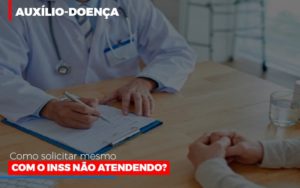 Auxilio Doenca Como Solicitar Mesmo Com Inss Nao Atendendo Escritório De Advocacia Em São Paulo Sp | Macedo Advocacia Contabilidade - Escritório de Advocacia em Várzea Paulista - SP | Dra Elaine Fernandes