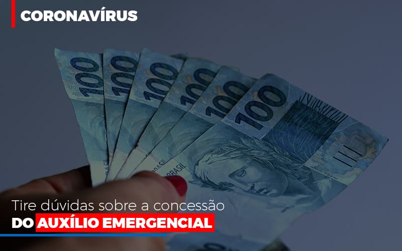 Coronavirus Dire Suas Duvidas Sobre A Concessao Do Auxilio Emergencial Abrir Empresa Simples Contabilidade - Escritório de Advocacia em Várzea Paulista - SP | Dra Elaine Fernandes
