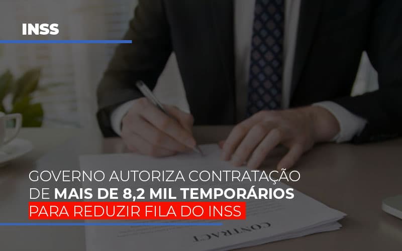 Governo Autoriza Contratacao De Mais De 8 2 Mil Temporarios Para Reduzir Fila Do Inss - Escritório de Advocacia em Várzea Paulista - SP | Dra Elaine Fernandes