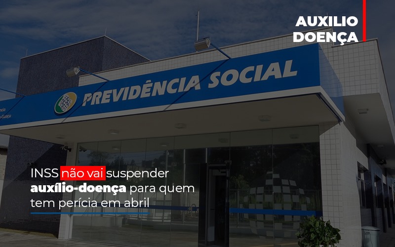 Inss Nao Vai Suspender Auxilio Doenca Para Quem Tem Pericia Em Abril Abrir Empresa Simples Contabilidade - Escritório de Advocacia em Várzea Paulista - SP | Dra Elaine Fernandes