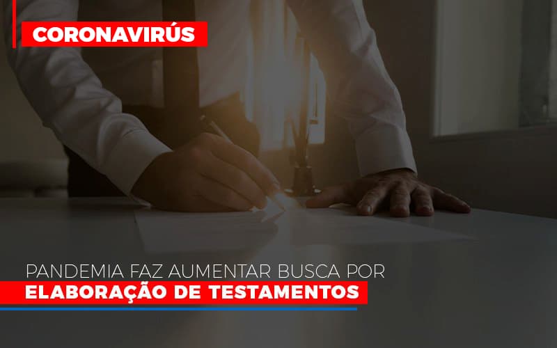 Pandemia Faz Aumentar Busca Por Elaboracao De Testamentos Contabilidade - Escritório de Advocacia em Várzea Paulista - SP | Dra Elaine Fernandes