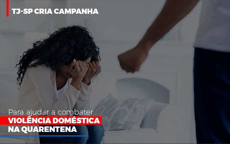 Tj Sp Cria Campanha Para Ajudar A Combater Violencia Domestica Na Quarentena Contabilidade - Escritório de Advocacia em Várzea Paulista - SP | Dra Elaine Fernandes