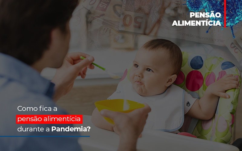 Como Fica A Pensao Alimenticia Durante A Pandemia - Escritório de Advocacia em Várzea Paulista - SP | Dra Elaine Fernandes
