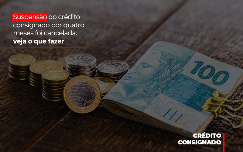 Suspensao Do Credito Consignado Por Quatro Meses Foi Cancelada Veja O Que Fazer - Escritório de Advocacia em Várzea Paulista - SP | Dra Elaine Fernandes