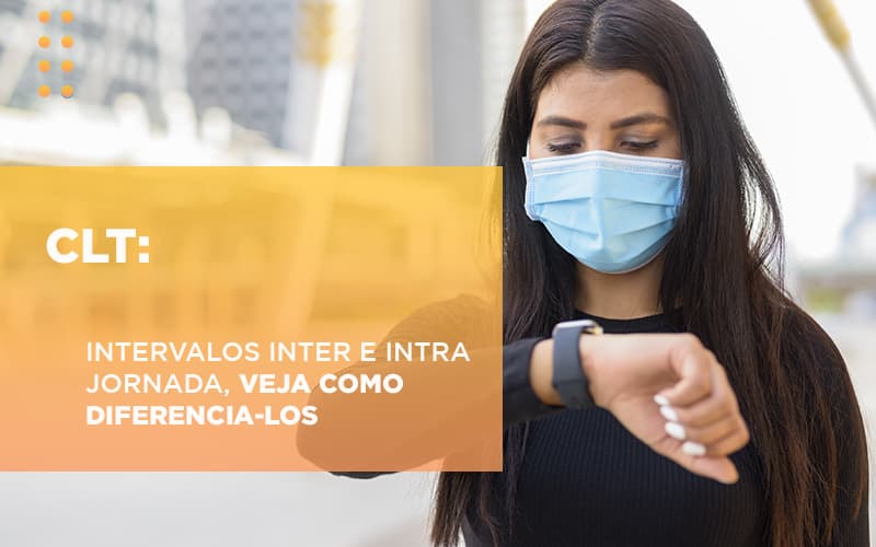 Clt Intervalos Inter E Intra Jornada Veja Como Diferencia Los - Escritório de Advocacia em Várzea Paulista - SP | Dra Elaine Fernandes