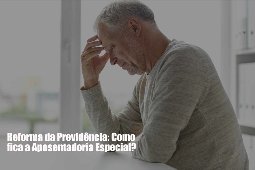 Reforma Da Previdência Como Fica A Aposentadoria Especial Post Dra. Elaine Fernandes Blog - Escritório de Advocacia em Várzea Paulista - SP | Dra Elaine Fernandes