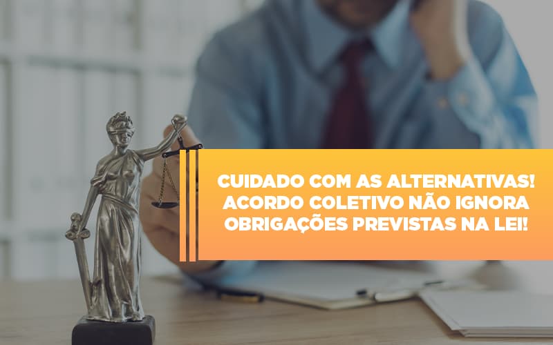 Acordo Trabalhista Coletivo Nao Pode Ignorar Obrigacoes Previstas Em Lei Dra. Elaine Fernandes Blog - Escritório de Advocacia em Várzea Paulista - SP | Dra Elaine Fernandes