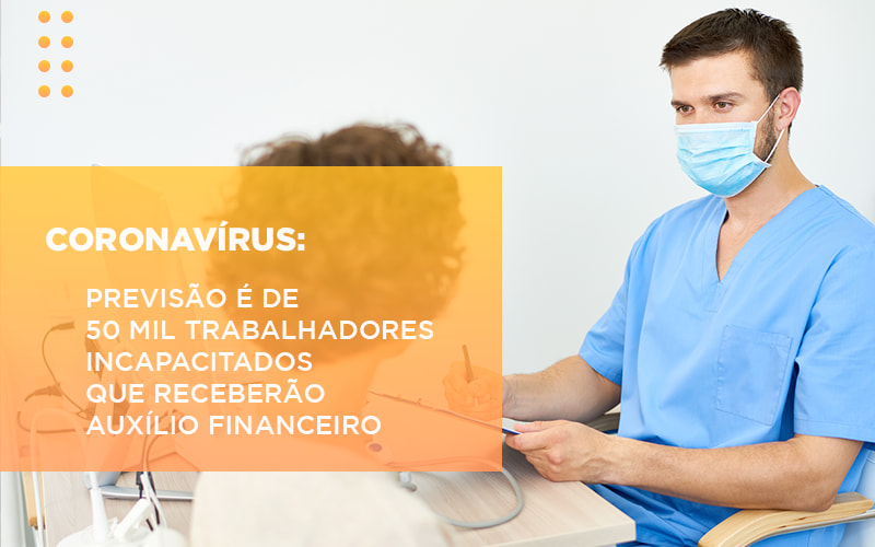Coronavirus Previsao E De 50 Mil Trabalhadores Incapacitados Que Receberao Auxilio Financeiro - Escritório de Advocacia em Várzea Paulista - SP | Dra Elaine Fernandes
