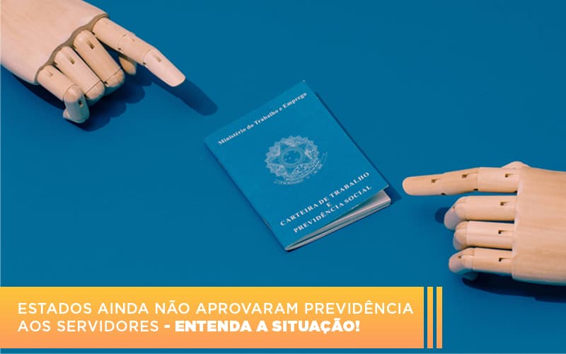 Estados Ainda Nao Aprovaram Pervidencia Aos Servidores Entenda A Situacao - Escritório de Advocacia em Várzea Paulista - SP | Dra Elaine Fernandes