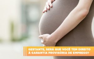 Garantia Providoria De Emprego Dra. Elaine Fernandes Blog - Escritório de Advocacia em Várzea Paulista - SP | Dra Elaine Fernandes