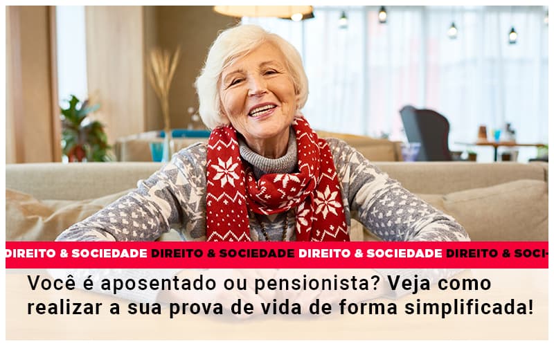 Voce E Aposentado Ou Pensionista Veja Como Realizar A Sua Prova De Vida De Forma Simplificada - Escritório de Advocacia em Várzea Paulista - SP | Dra Elaine Fernandes