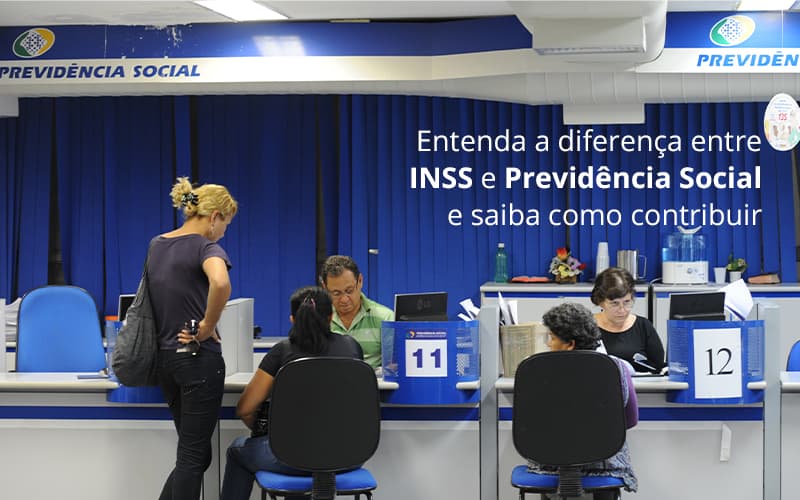 Entenda A Diferenca Entre Inss E Previdencia Social E Saiba Como Contribuir - Escritório de Advocacia em Várzea Paulista - SP | Dra Elaine Fernandes