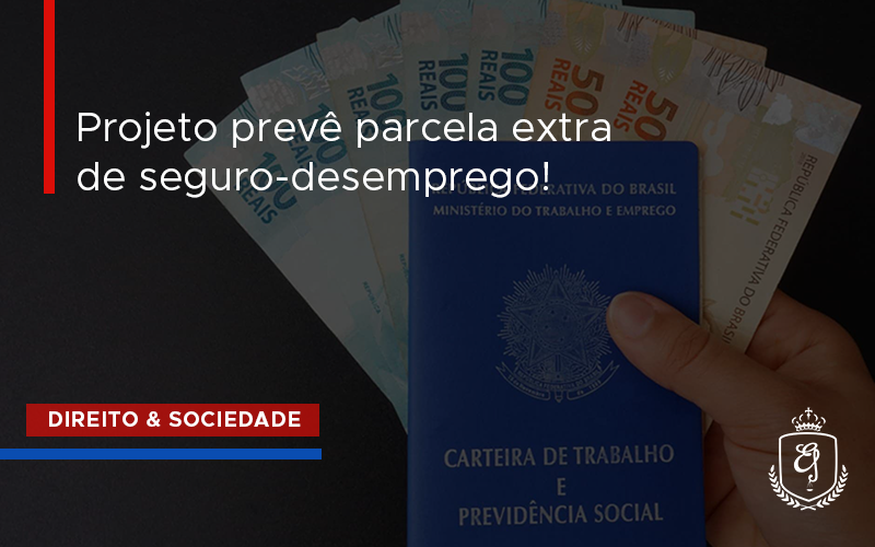 Projeto Prevê Parcela Extra De Seguro Desempre Dra. Elaine Fernandes Blog - Escritório de Advocacia em Várzea Paulista - SP | Dra Elaine Fernandes