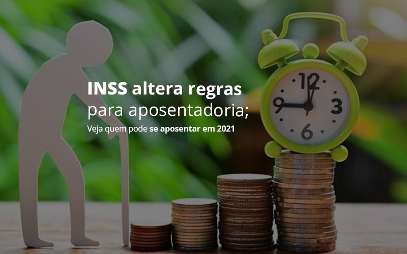 Inss Altera Regras Para Aposentadoria; Veja Quem Pode Se Aposentar Em 2021 Dra. Elaine Fernandes Blog - Escritório de Advocacia em Várzea Paulista - SP | Dra Elaine Fernandes