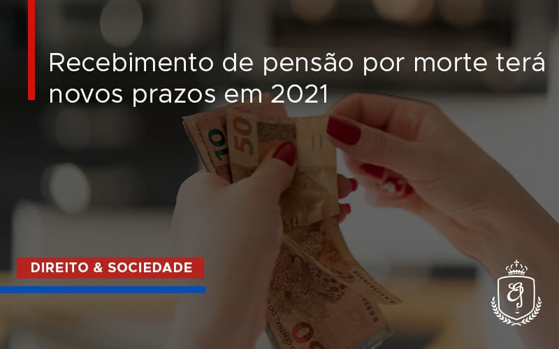 Recebimento De Pensao Por Morte Tera Novos Prazos Em 2021 Dra. Elaine Fernandes Blog Dra. Elaine Fernandes Blog - Escritório de Advocacia em Várzea Paulista - SP | Dra Elaine Fernandes