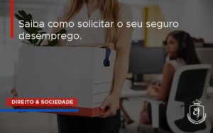 Seguro Desemprego Dra. Elaine Fernandes Blog - Escritório de Advocacia em Várzea Paulista - SP | Dra Elaine Fernandes