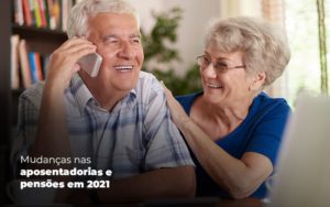 Mudancas Nas Aposentadorias E Pensoem Em 2021 Post (1) Dra. Elaine Fernandes Blog - Escritório de Advocacia em Várzea Paulista - SP | Dra Elaine Fernandes