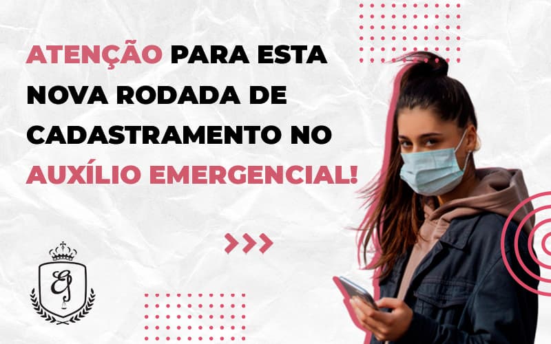 Atenção Para Esta Nova Rodada De Cadastramento No Auxílio Emergencial (1) - Escritório de Advocacia em Várzea Paulista - SP | Dra Elaine Fernandes