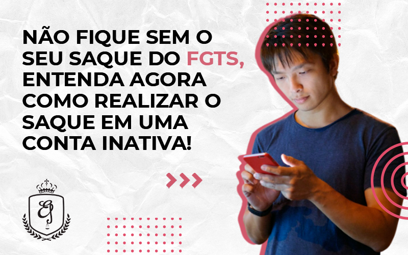 Não Fique Sem O Seu Saque Do Fgts, Entenda Agora Como Realizar O Saque Em Uma Conta Inativa Dra. Elaine Fernandes Blog - Escritório de Advocacia em Várzea Paulista - SP | Dra Elaine Fernandes