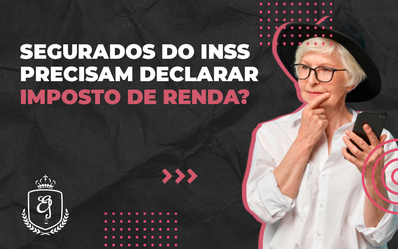 Segurados Do Inss Precisam Declarar Imposto De Renda Dra. Elaine Fernandes Blog - Escritório de Advocacia em Várzea Paulista - SP | Dra Elaine Fernandes