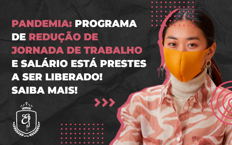 Programa De Redução De Jornada De Trabalho E Salário Está Prestes A Ser Liberado - Escritório de Advocacia em Várzea Paulista - SP | Dra Elaine Fernandes
