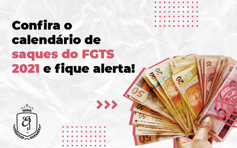 Confira O Calendário De Saques Do Fgts 2021 - Escritório de Advocacia em Várzea Paulista - SP | Dra Elaine Fernandes