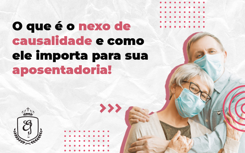 O Que é O Nexo De Causalidade E Como Ele Importa Para Sua Aposentadoria - Escritório de Advocacia em Várzea Paulista - SP | Dra Elaine Fernandes