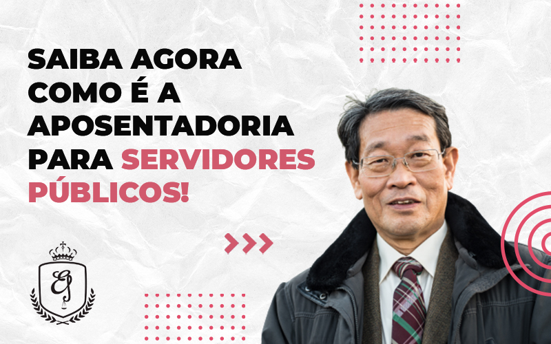 Saiba Agora Como é A Aposentadoria Para Servidores Públicos - Escritório de Advocacia em Várzea Paulista - SP | Dra Elaine Fernandes