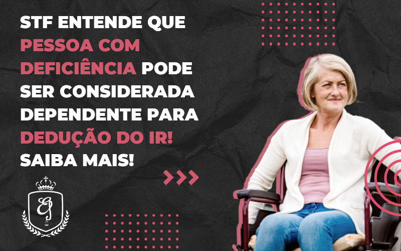 Trabalhador Com Deficiência Pode Ser Considerado Dependente Para Dedução Do Ir - Escritório de Advocacia em Várzea Paulista - SP | Dra Elaine Fernandes