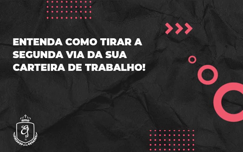 Entenda Como Tirar A Segunda Via Da Sua Carteira De Trabalho Eliana - Escritório de Advocacia em Várzea Paulista - SP | Dra Elaine Fernandes