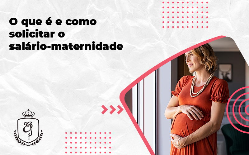 O Que é E Como Solicitar O Salário Maternidade Elaine - Escritório de Advocacia em Várzea Paulista - SP | Dra Elaine Fernandes