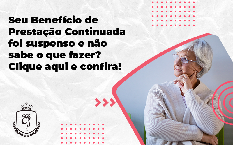 Seu Benefício De Prestação Continuada Foi Suspenso E Não Sabe O Que Fazer Elaine - Escritório de Advocacia em Várzea Paulista - SP | Dra Elaine Fernandes