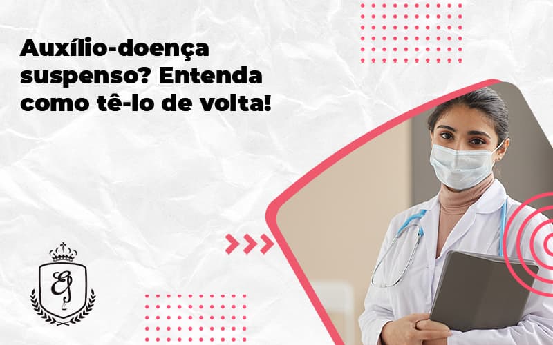 Auxilio Doenca Suspenso Entenda Como Te Lo De Volta Elaine - Escritório de Advocacia em Várzea Paulista - SP | Dra Elaine Fernandes