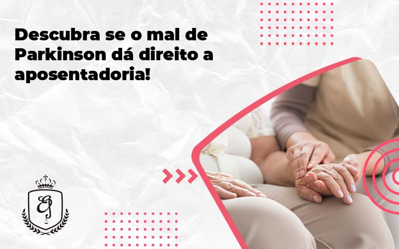 Descubra Se O Mal De Parkison Da Direito A Aposentadoria Elaine - Escritório de Advocacia em Várzea Paulista - SP | Dra Elaine Fernandes