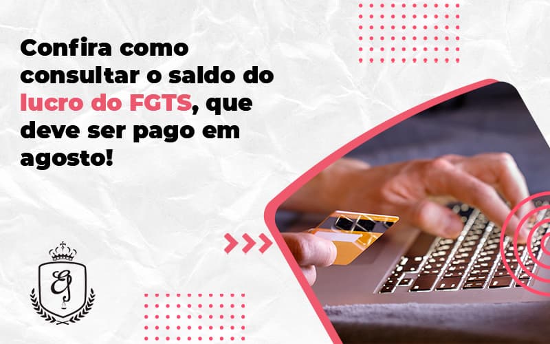 Confira Como Consultar O Saldo Do Lucro Do Fgts, Que Deve Ser Pago Em Agosto! Elaine - Escritório de Advocacia em Várzea Paulista - SP | Dra Elaine Fernandes
