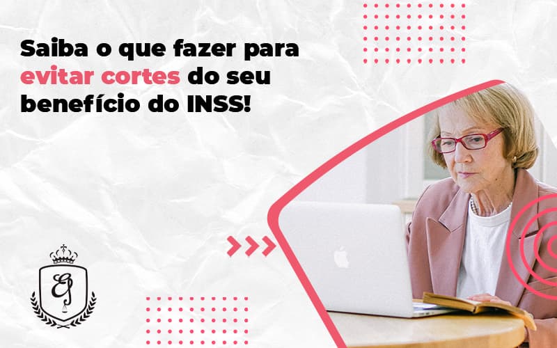 Saiba O Que Fazer Para Evitar Cortes Do Seu Benefício Do Inss Elaine - Escritório de Advocacia em Várzea Paulista - SP | Dra Elaine Fernandes