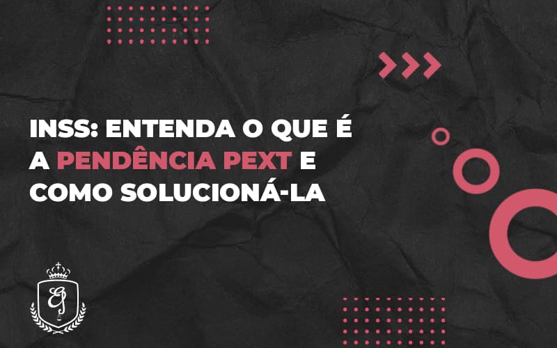 Entenda O Que é A Pendência Pext E Como Solucioná La (1) - Escritório de Advocacia em Várzea Paulista - SP | Dra Elaine Fernandes