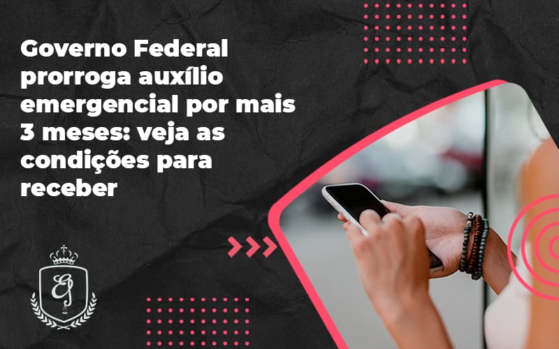 Governo Federal Prorroga Auxilio Emergencial Por Mais Tres Meses Veja Todas As Condicoes Para Continuar A Receber Elaine 2 - Escritório de Advocacia em Várzea Paulista - SP | Dra Elaine Fernandes