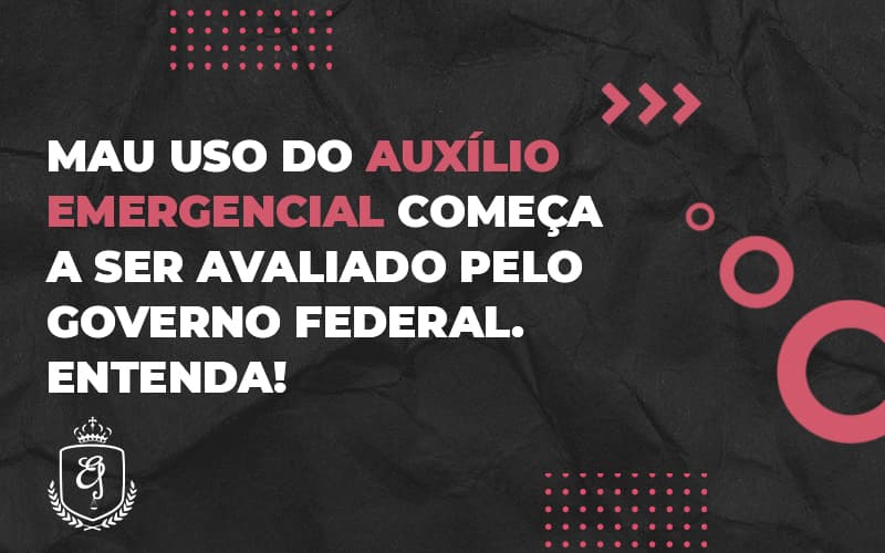 Mau Uso Do Auxílio Emergencial Começa A Ser Avaliado Pelo Governo Federal (1) - Escritório de Advocacia em Várzea Paulista - SP | Dra Elaine Fernandes