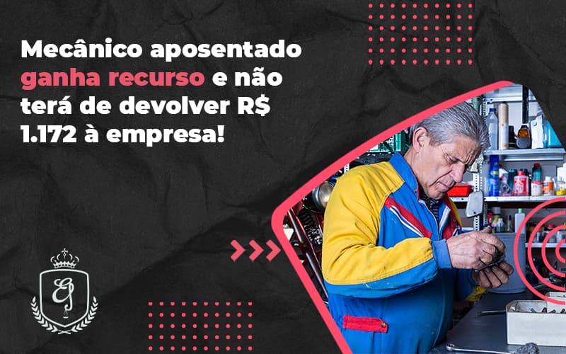 Mecânico Aposentado Ganha Recurso E Não Terá De Devolver Elaine 2 - Escritório de Advocacia em Várzea Paulista - SP | Dra Elaine Fernandes