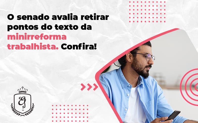 O Senado Avalia Retirar Pontos Do Texto Da Minirreforma Trabalhista. Confira! Elaine - Escritório de Advocacia em Várzea Paulista - SP | Dra Elaine Fernandes