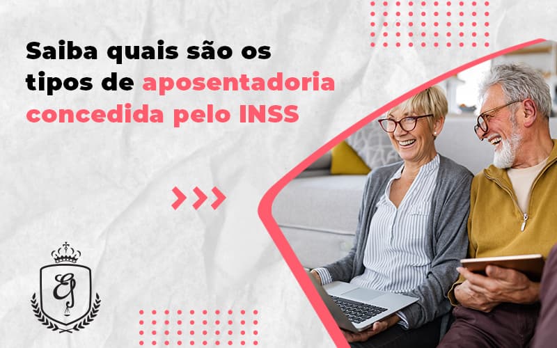 Saiba Quais Sao Os Tipos De Aposentadoria Concedia Pelo Inss Blog (1) - Escritório de Advocacia em Várzea Paulista - SP | Dra Elaine Fernandes
