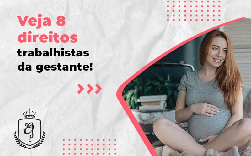 Veja 8 Direitos Trabalhistas Da Gestante Blog (1) - Escritório de Advocacia em Várzea Paulista - SP | Dra Elaine Fernandes