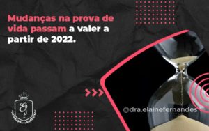 Mudanças Na Prova De Vida Passam A Valer A Partir De 2022. Elaine 2 - Escritório de Advocacia em Várzea Paulista - SP | Dra Elaine Fernandes