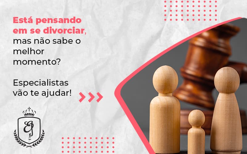 Esta Pensando Em Se Divorciar Mas Nao Sabe O Melhor Momento Especialista Vao Te Ajudar Blog (1) - Escritório de Advocacia em Várzea Paulista - SP | Dra Elaine Fernandes